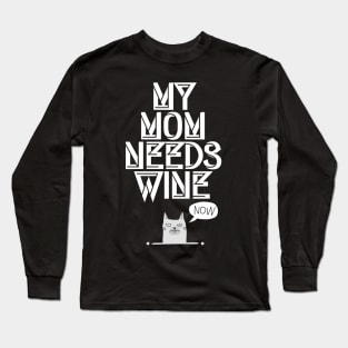 My Mom needs Wine, Now Cute Cat Wine Lover Long Sleeve T-Shirt